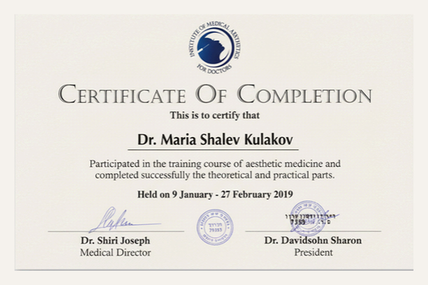 Certificate of Completion in aesthetic medicine from the Institute of Medical Aesthetics for Doctors.